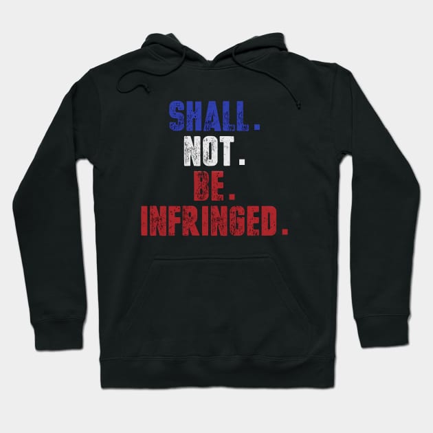 Shall Not Be Infringed Hoodie by CreativEnigma